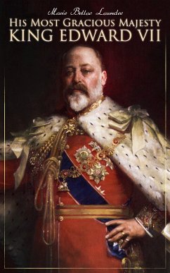 His Most Gracious Majesty King Edward VII (eBook, ePUB) - Lowndes, Marie Belloc