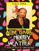 Nine Days of Moody Weather: &quote;A Book of Poetic Expressions&quote; (eBook, ePUB)