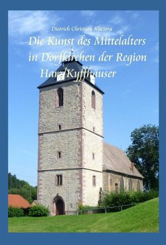 Die Kunst des Mittelalters in Dorfkirchen der Region Harz-Kyffhäuser (eBook, PDF) - Kuczera, Dietrich Christian