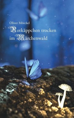 Rotkäppchen trocken im Märchenwald (eBook, ePUB) - Mörchel, Oliver