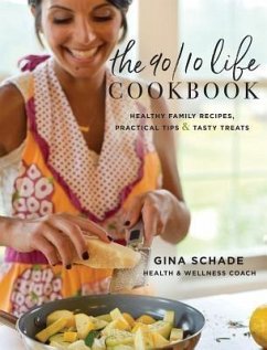 The 90/10 Life Cookbook (eBook, ePUB) - Schade, Gina