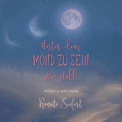 Unter dem Mond zu sein - wie still (eBook, ePUB)
