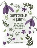 Supported In Birth: Stories of Empowering Wisdom (eBook, ePUB)