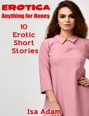 Erotica: Anything for Honey: 10 Erotic Short Stories (eBook, ePUB)