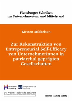 Zur Rekonstruktion von Entrepreneurial Self-Efficacy von Unternehmerinnen in patriarchal geprägten Gesellschaften (eBook, PDF) - Mikkelsen, Kirsten