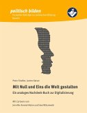 Mit Null und Eins die Welt gestalten (eBook, ePUB) Mit Null und Eins die Welt gestalten (eBook, ePUB)