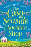 The Cosy Seaside Chocolate Shop (eBook, ePUB) The Cosy Seaside Chocolate Shop (eBook, ePUB)