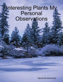 Interesting Plants My Personal Observations (eBook, ePUB) Interesting Plants My Personal Observations (eBook, ePUB)