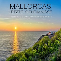 Mallorcas letzte Geheimnisse - Inselwissen, das selbst Mallorca-Kenner verblüfft (MP3-Download) - Mayer, Jürgen