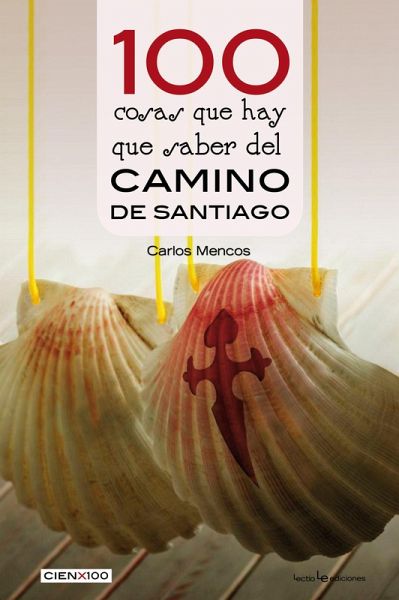100 cosas que hay que saber del Camino de Santiago (eBook, ePUB) 100 cosas que hay que saber del Camino de Santiago (eBook, ePUB)