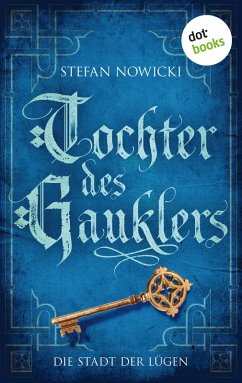 Die Stadt der Lügen / Tochter des Gauklers Bd.2 (eBook, ePUB) - Nowicki, Stefan