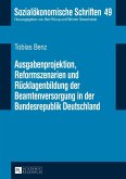 Ausgabenprojektion, Reformszenarien und Ruecklagenbildung der Beamtenversorgung in der Bundesrepublik Deutschland (eBook, PDF)