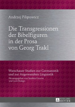 Die Transgressionen der Bibelfiguren in der Prosa von Georg Trakl (eBook, ePUB) - Andrzej Pilipowicz, Pilipowicz