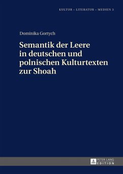Semantik der Leere in deutschen und polnischen Kulturtexten zur Shoah (eBook, ePUB) - Dominika Gortych, Gortych