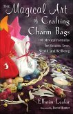 The Magical Art of Crafting Charm Bags (eBook, ePUB) The Magical Art of Crafting Charm Bags (eBook, ePUB)