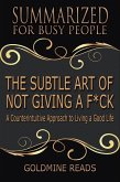 The Subtle Art of Not Giving a F*ck - Summarized for Busy People: A Counterintuitive Approach to Living a Good Life (eBook, ePUB)