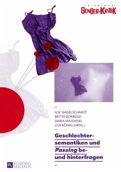 Geschlechtersemantiken und Passing be- und hinterfragen (eBook, ePUB) - Ilse Nagelschmidt, Nagelschmidt