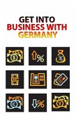 Get Into Business With Germany (eBook, ePUB) Get Into Business With Germany (eBook, ePUB)