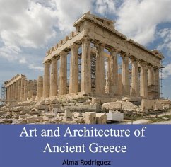 Art and Architecture of Ancient Greece (eBook, PDF) - Rodriguez, Alma