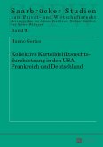 Kollektive Kartelldeliktsrechtsdurchsetzung in den USA, Frankreich und Deutschland (eBook, ePUB)