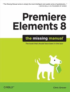 Premiere Elements 8: The Missing Manual (eBook, ePUB) - Grover, Chris