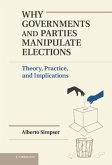 Why Governments and Parties Manipulate Elections (eBook, PDF)