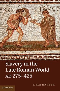 Slavery in the Late Roman World, AD 275-425 (eBook, ePUB) - Harper, Kyle