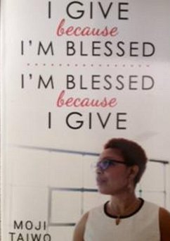 I Give because I'm Blessed - I'm Blessed because I Give (eBook, ePUB) - Taiwo, Moji