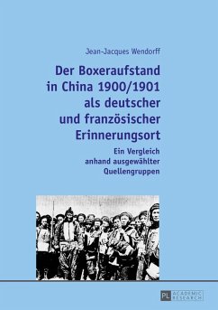 Der Boxeraufstand in China 1900/1901 als deutscher und franzoesischer Erinnerungsort (eBook, ePUB) - Jean-Jacques Wendorff, Wendorff