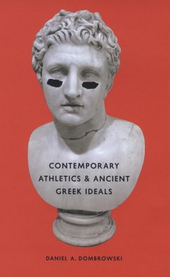 Contemporary Athletics & Ancient Greek Ideals (eBook, ePUB) - Dombrowski, Daniel A. Contemporary Athletics & Ancient Greek Ideals (eBook, ePUB) - Dombrowski, Daniel A.