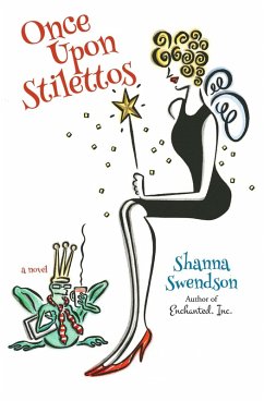 Once Upon Stilettos (Enchanted, Inc., #2) (eBook, ePUB) - Swendson, Shanna