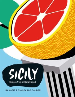 Sicily (eBook, ePUB) - Caldesi, Giancarlo; Caldesi, Katie Sicily (eBook, ePUB) - Caldesi, Giancarlo; Caldesi, Katie