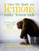 When Life Hands You Lemons, Make Lemon-Aide (eBook, ePUB)