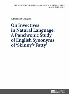 On Invectives in Natural Language: A Panchronic Study of English Synonyms of 'Skinny'/'Fatty' (eBook, ePUB) - Agnieszka Grzasko, Grzasko