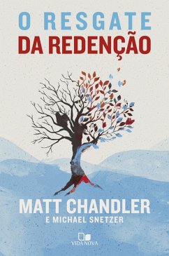 O resgate da redenção (eBook, ePUB) - Chandler, Matt; Snetzer, Michael