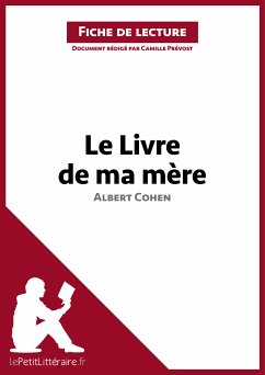 Le Livre de ma mère d'Albert Cohen (Fiche de lecture) (eBook, ePUB) - lePetitLitteraire; Prévost, Camille