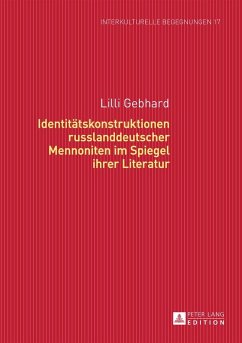 Identitaetskonstruktionen russlanddeutscher Mennoniten im Spiegel ihrer Literatur (eBook, ePUB) - Lilli Gebhard, Gebhard