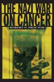 The Nazi War on Cancer (eBook, PDF) The Nazi War on Cancer (eBook, PDF)