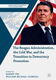 The Reagan Administration, the Cold War, and the Transition to Democracy Promotion