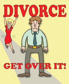 Divorce - Get Over It! (eBook, PDF)