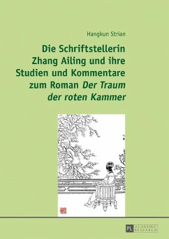 Die Schriftstellerin Zhang Ailing und ihre Studien und Kommentare zum Roman Der Traum der roten Kammer (eBook, ePUB) - Hangkun Strian, Strian