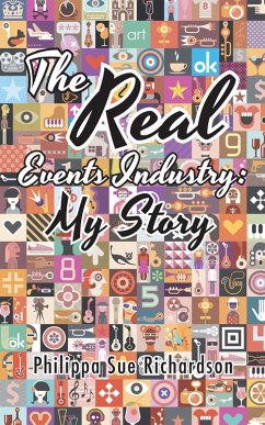 The Real Events Industry: My Story (eBook, ePUB) - Richardson, Philippa Sue