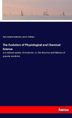 The Evolution of Physiological and Chemical Science - Houdini Collection, Harry;Stillman, John D.