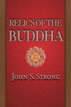 Relics of the Buddha (eBook, PDF) - Strong, John S.