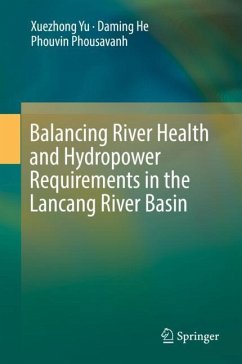 Balancing River Health and Hydropower Requirements in the Lancang River Basin - Yu, Xuezhong;He, Daming;Phousavanh, Phouvin