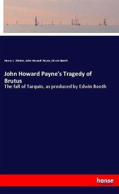 John Howard Payne's Tragedy of Brutus - Hinton, Henry L.;Payne, John Howard;Booth, Edwin