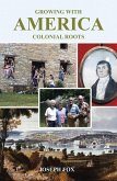 Growing with America-Colonial Roots (eBook, ePUB)
