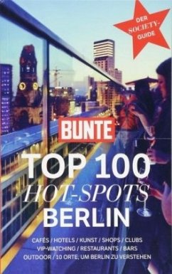 BUNTE TOP 100 HOT-SPOTS Berlin - BUNTE Entertainment Verlag