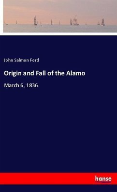 Origin and Fall of the Alamo - Ford, John Salmon