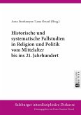 Historische und systematische Fallstudien in Religion und Politik vom Mittelalter bis ins 21. Jahrhundert (eBook, ePUB)